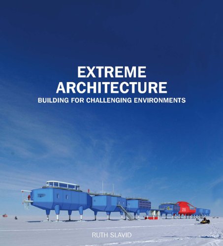 Beispielbild fr Extreme Architecture: Building for Challenging Environments zum Verkauf von Brit Books