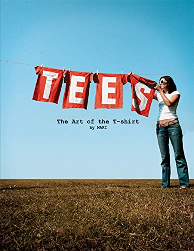 Stock image for Tees: The Art of the T-Shirt for sale by Front Cover Books