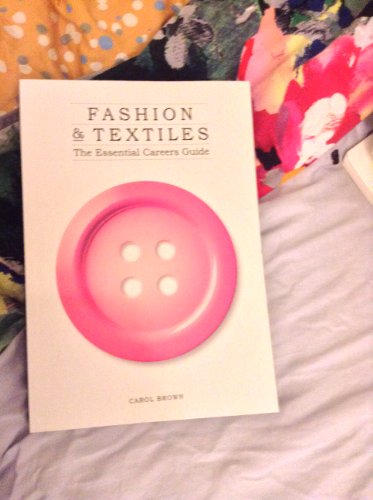 Fashion & Textiles: The Essential Careers Guide