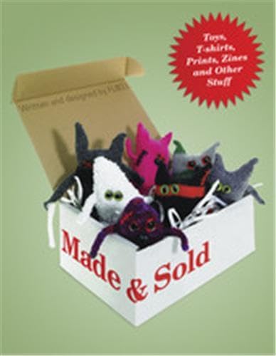 Imagen de archivo de Made and Sold: Toys, T-Shirts, Prints, Zines and Other Stuff a la venta por Books From California