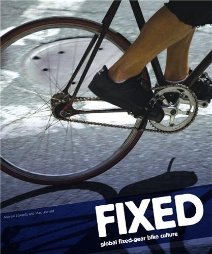 Stock image for Fixed: Global Fixed-Gear Bike Culture for sale by ThriftBooks-Atlanta