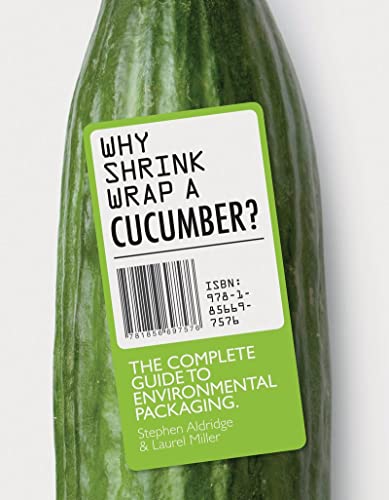 Beispielbild fr Why Shrinkwrap a Cucumber? : The Complete Guide to Environmental Packaging zum Verkauf von Better World Books