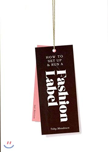 Stock image for How to Set up & Run a Fashion Label 2nd edition for sale by WorldofBooks