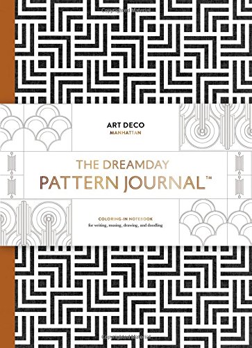 Stock image for The Dreamday Pattern Journal: Art Deco - Manhattan: Coloring-in notebook for writing, musing, drawing and doodling (Original Pattern Journal) for sale by Bookoutlet1