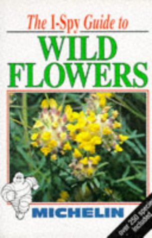 Beispielbild fr I-Spy Guide to Wild Flowers (Michelin I-Spy) zum Verkauf von Reuseabook