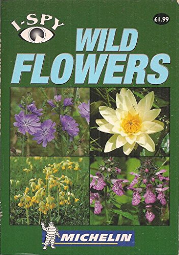 Beispielbild fr I-Spy Wild Flowers (Michelin I-Spy S.) zum Verkauf von WorldofBooks