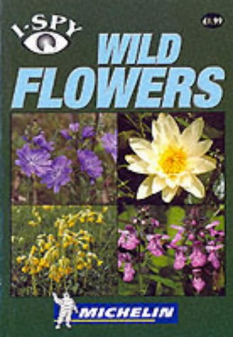 Stock image for I-Spy Wild Flowers (Michelin I-Spy) for sale by Reuseabook