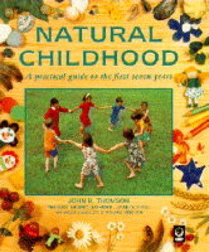 Beispielbild fr Natural Childhood: A Practical Guide to the First Seven Years zum Verkauf von AwesomeBooks