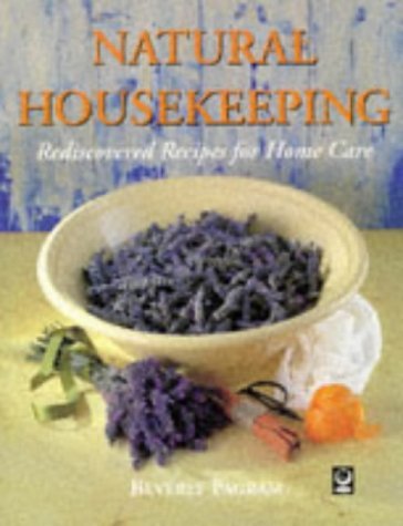 Stock image for Natural Housekeeping: Rediscovered Recipes for Home Care for sale by Goldstone Books