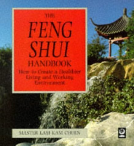 Stock image for The Feng Shui Handbook: How to Create a Healthier Living and Working Environment for sale by WorldofBooks