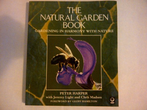 Beispielbild fr The Natural Garden Book: Gardening in Harmony With Nature zum Verkauf von Books From California