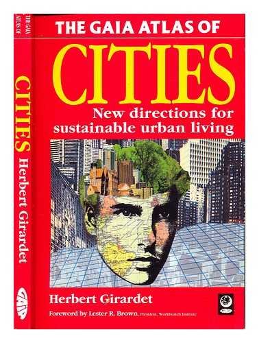 The Gaia Atlas of Cities: New Directions for Sustainable Urban Living (Gaia Future) (9781856750653) by Herbert Girardet