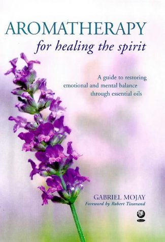 Beispielbild fr Aromatherapy for Healing the Spirit : A Guide to Restoring Mental and Emotional Balance Through Essential Oils zum Verkauf von AwesomeBooks