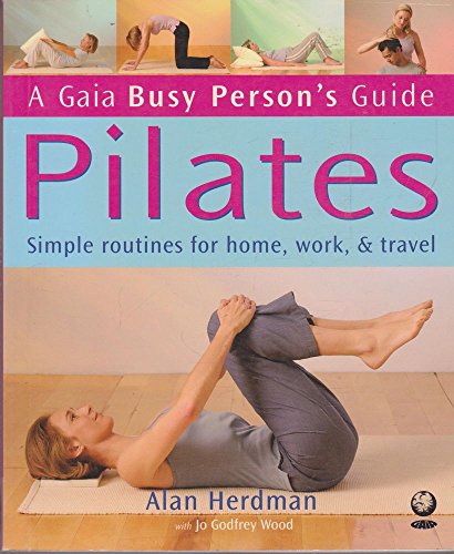 Imagen de archivo de Pilates: How to Keep Your Body and Mind Strong in a Hectic World (Busy Person's Guide) a la venta por Prominent Books