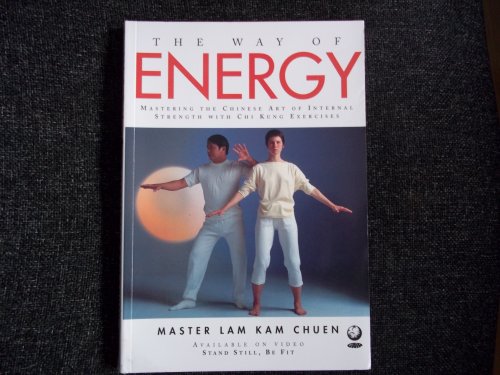 9781856751117: The Way of Energy: Mastering the Chinese Art of Internal Strength with Chi Kung Exercises