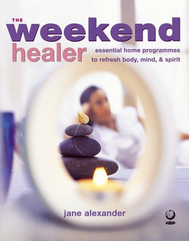 Beispielbild fr The Weekend Healer: Essential Home Programmes to Refresh Body, Mind and Spirit zum Verkauf von WorldofBooks