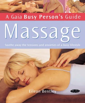 Beispielbild fr Massage: Soothe Away the Tensions and Anxieties of a Busy Lifestyle (Busy Person's Guide) zum Verkauf von WorldofBooks