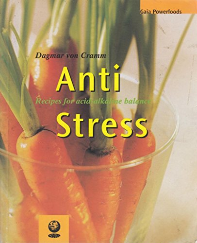 Imagen de archivo de Anti-Stress: Recipes for Acid-Alkaline Balance (Powerfoods Series) a la venta por Goldstone Books