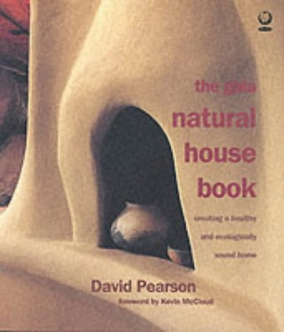 The Gaia Natural House Book: Creating a Healthy and Ecologically Sound Home (9781856751964) by Pearson, David