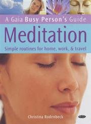 Stock image for Meditation : Simple Routines for Home, Work and Travel (Busy Person's Guide) for sale by Half Price Books Inc.