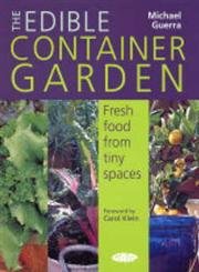 Stock image for Edible Container Garden: Fresh Food from Tiny Spaces for sale by WorldofBooks