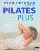 Stock image for Pilates Plus: Grown-Up Pilates for 50+ for sale by Books of the Smoky Mountains