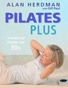 Stock image for Pilates Plus : Grown-up Pilates For 50+ for sale by Better World Books