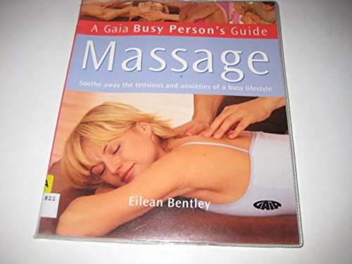 Imagen de archivo de Massage: Soothe Away the Tensions and Anxieties of a Busy Lifestyle (Busy Person's Guide) a la venta por Hippo Books