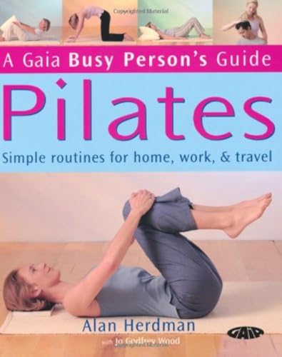 Beispielbild fr Pilates: Simple Routines for Home, Work and Travel (Busy Person's Guide) zum Verkauf von MusicMagpie