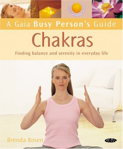 Beispielbild fr A Gaia Busy Person's Guide to Chakras: Finding Balance and Serenity in Everyday Life zum Verkauf von SecondSale