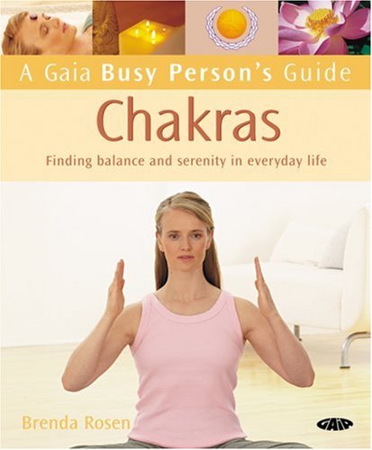 Stock image for A Gaia Busy Person's Guide to Chakras: Finding Balance and Serenity in Everyday Life for sale by SecondSale