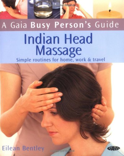 Beispielbild fr Indian Head Massage: Simple Routines for Home, Work and Travel zum Verkauf von WorldofBooks
