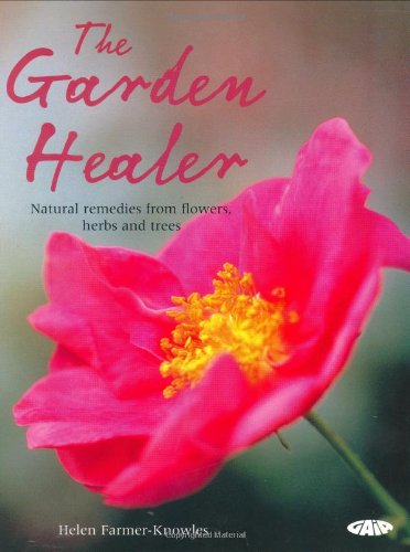 9781856752794: The Garden Healer: Natural remedies from flowers, herbs and trees