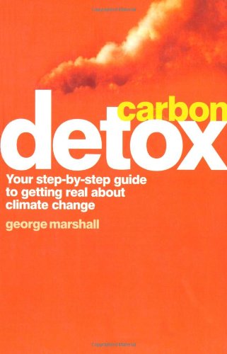 Stock image for Carbon Detox: Your step-by-step guide to getting real about climate change. for sale by AwesomeBooks