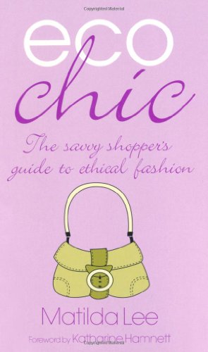 Beispielbild fr Eco Chic: The Savvy Shoppers Guide to Ethical Fashion zum Verkauf von AwesomeBooks