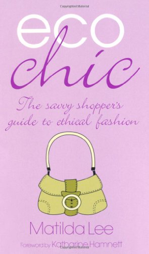 Stock image for Eco Chic: The Savvy Shoppers Guide to Ethical Fashion for sale by WorldofBooks