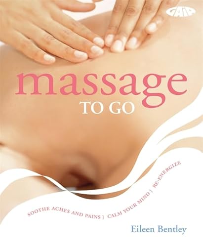 Beispielbild fr Massage: Soothe Away the Tensions and Anxieties of a Busy Lifestyle: Soothe Aches and Pains Calm Down Re-energize (To Go) zum Verkauf von AwesomeBooks
