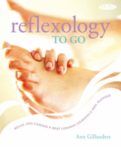 Stock image for Reflexology to Go: Relax and Unwind, Beat Common Ailments, Feel Happier for sale by Goldstone Books