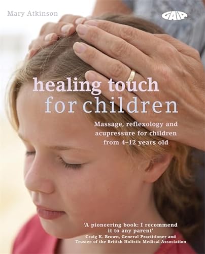 Imagen de archivo de Healing Touch for Children: Massage, acupressure and reflexology routines for children aged 4 -12 a la venta por WorldofBooks