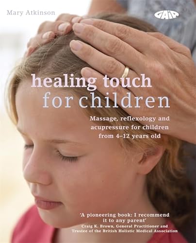 Stock image for Healing Touch for Children: Massage, acupressure and reflexology routines for children aged 4 -12 for sale by WorldofBooks