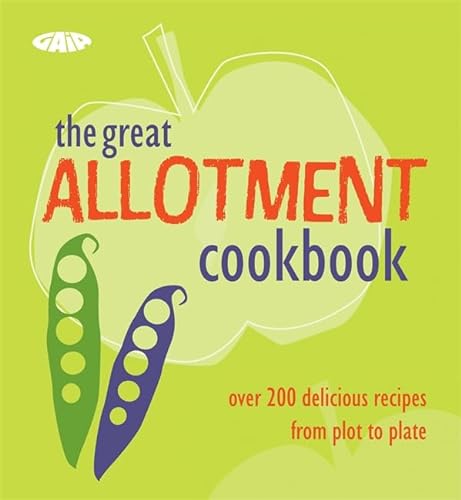 Beispielbild fr The Great Allotment Cookbook: Over 200 Delicious Recipes from Plot to Plate (Cookery) zum Verkauf von WorldofBooks