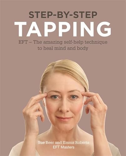 Beispielbild fr Step-by-Step Tapping : The Amazing Self-Help Technique to Heal Mind and Body zum Verkauf von Better World Books