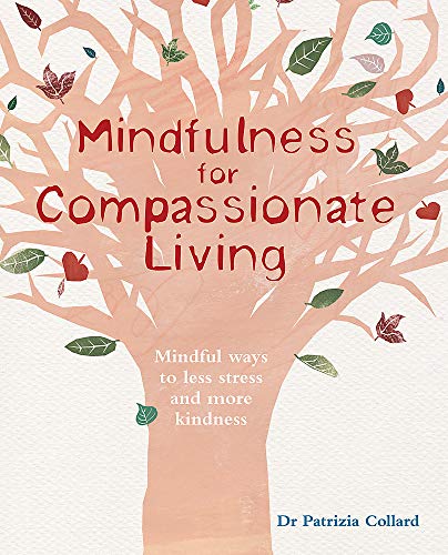 Beispielbild fr Mindfulness for Compassionate Living: Mindful ways to less stress and more kindness zum Verkauf von WorldofBooks