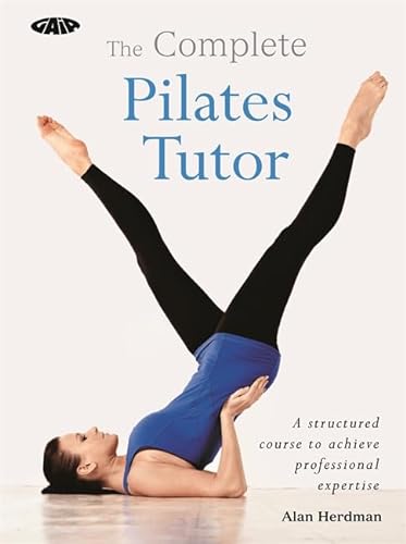 Stock image for The Complete Pilates Tutor: A structured course to achieve professional expertise (Complete Tutors) for sale by HPB-Red