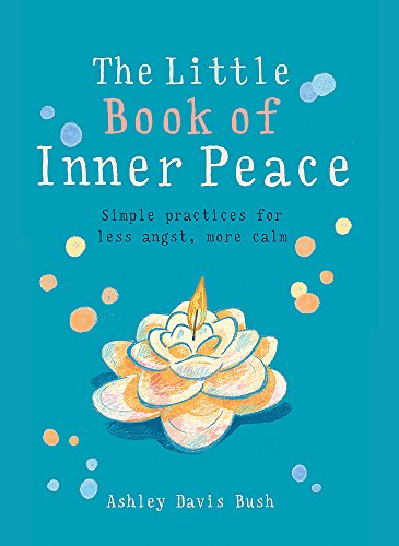 Beispielbild fr Little Book of Inner Peace : Simple Practices for Less Angst, More Calm zum Verkauf von Better World Books