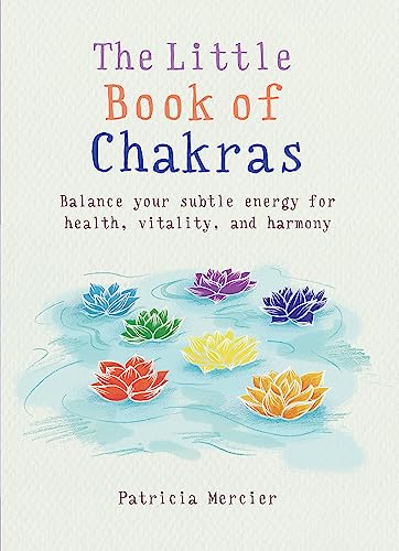 Beispielbild fr The Little Book of Chakras: Balance your subtle energy for health, vitality, and harmony (MBS Little book of.) zum Verkauf von Reuseabook