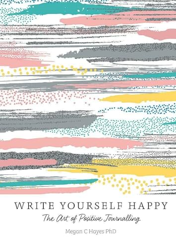 9781856753821: Write Yourself Happy: The Art of Positive Journalling