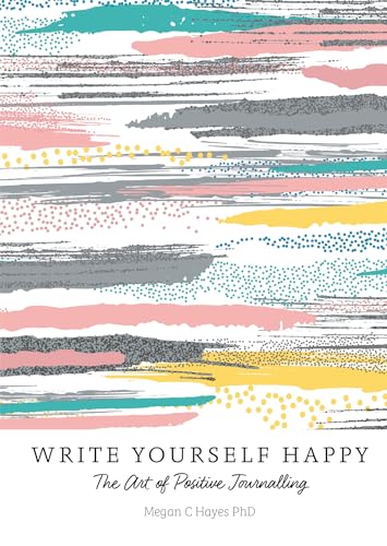 Stock image for Write Yourself Happy: The Art of Positive Journalling for sale by Bookoutlet1