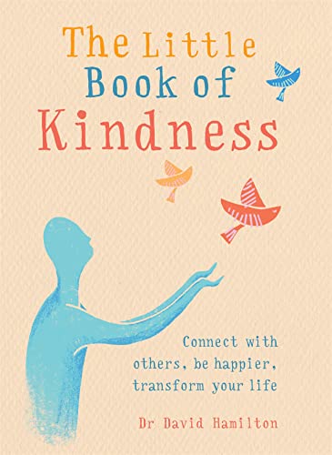 Beispielbild fr The Little Book of Kindness: Connect with others, be happier, transform your life (The Gaia Little Books) zum Verkauf von WorldofBooks