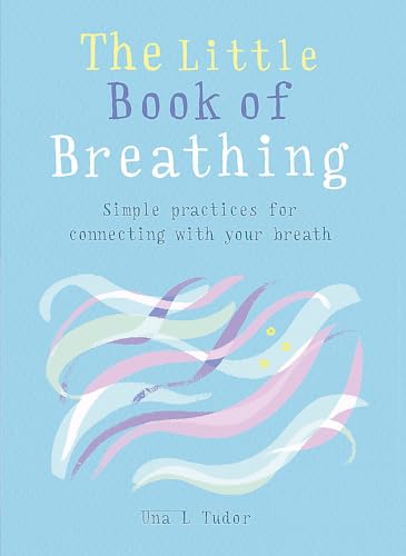 Imagen de archivo de The Little Book of Breathing: Breathe your way to a happier and healthier life a la venta por Goodwill of Colorado